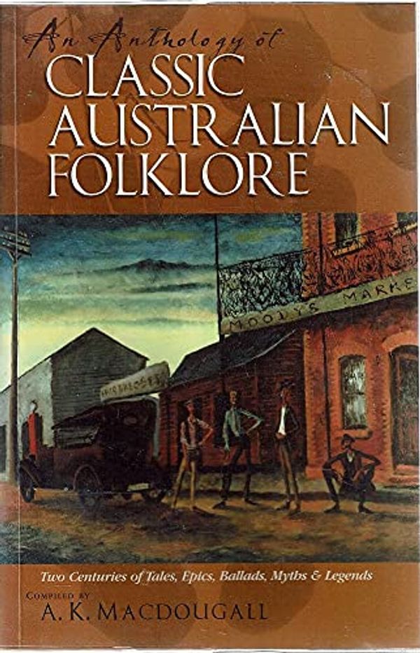 Cover Art for 9781741243093, An Anthology of Classic Australian Folklore by Macdougall A. K