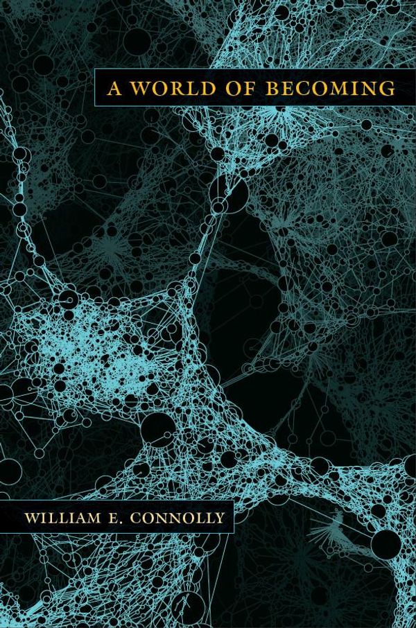 Cover Art for 9780822393511, A World of Becoming by William E. Connolly