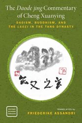 Cover Art for 9780190876463, The Daode jing Commentary of Cheng Xuanying: Daoism, Buddhism, and the Laozi in the Tang Dynasty (OXFORD CHINESE THOUGHT SERIES) by Friederike Assandri