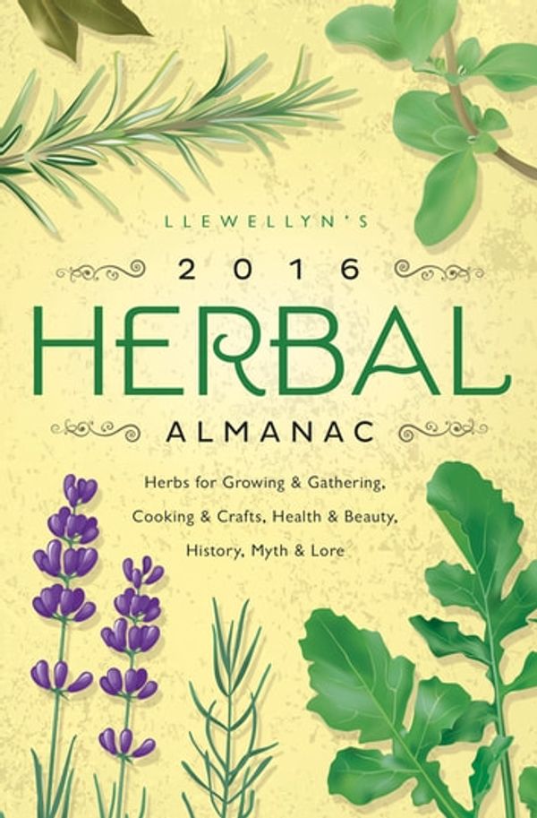 Cover Art for 9780738734422, Llewellyn's 2016 Herbal Almanac by Charlie Rainbow Wolf, Diana Rajchel, Jill Henderson