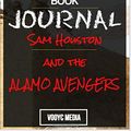 Cover Art for 9781706250647, Book Journal: Sam Houston and the Alamo Avengers by Brian Kilmeade by Vooyc Media