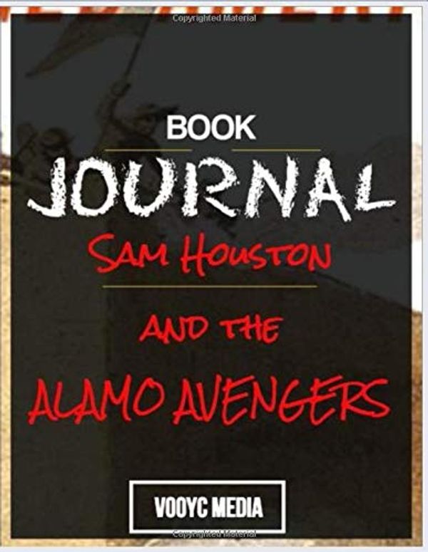 Cover Art for 9781706250647, Book Journal: Sam Houston and the Alamo Avengers by Brian Kilmeade by Vooyc Media