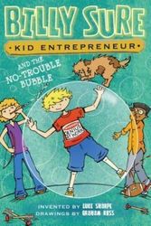 Cover Art for 9781481452748, Billy Sure Kid Entrepreneur and the No-Trouble Bubble by Luke Sharpe