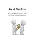 Cover Art for 9781540794468, Worst Diet Ever: How to get motivated to lose weight by Solomon Ph.D., Yoram