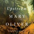 Cover Art for 9780143130086, Upstream by Mary Oliver