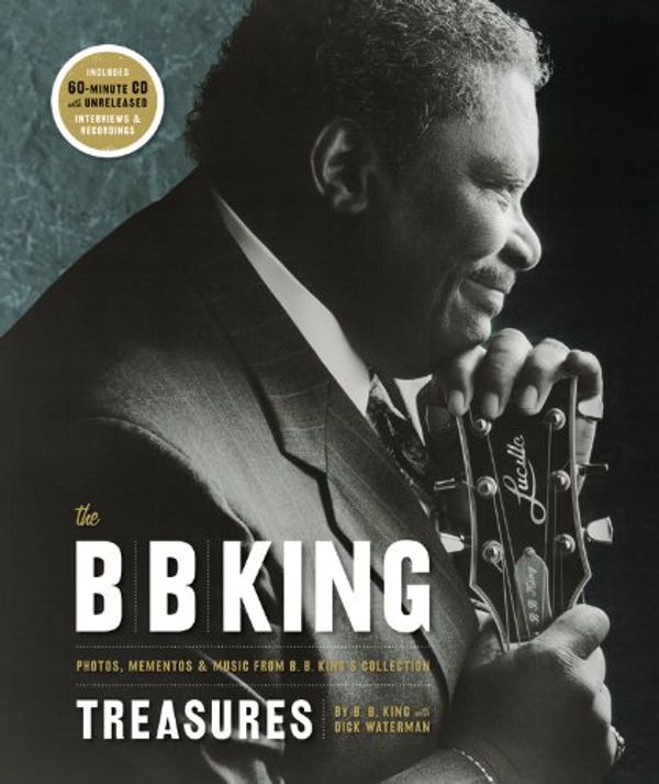 Cover Art for 9780821257241, The B. B. King Treasures: Photos, Mementos & Music from B. B. King's Collection by B B. King, Dick Waterman