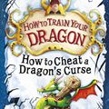 Cover Art for 9781444910681, How to Train Your Dragon: How To Cheat A Dragon's Curse: Book 4 by Cressida Cowell