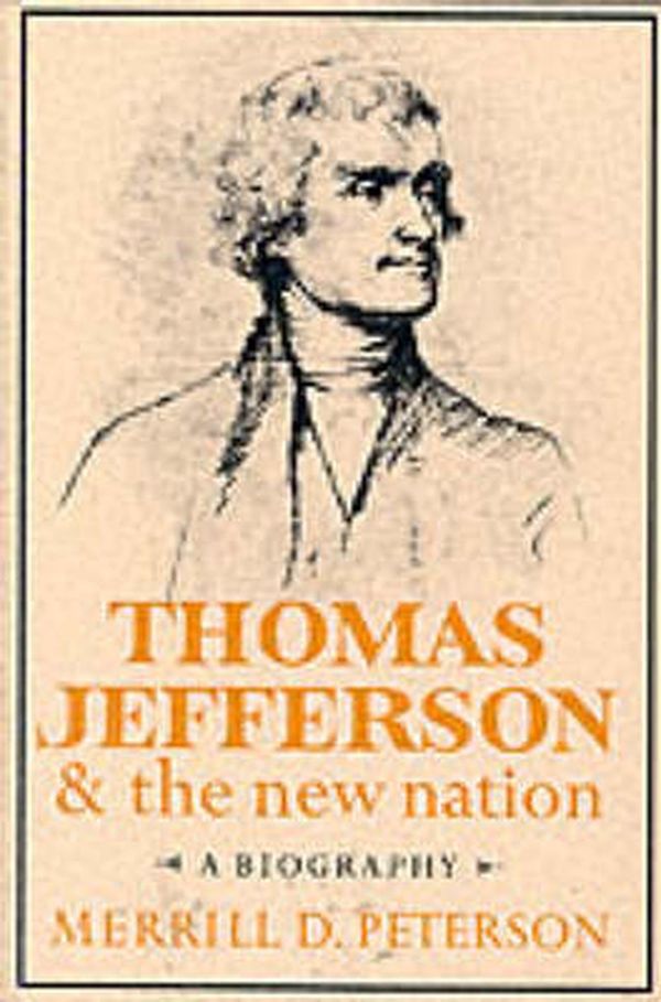 Cover Art for 9780195019094, Thomas Jefferson and the New Nation: A Biography (Galaxy Books) by Merrill D. Peterson