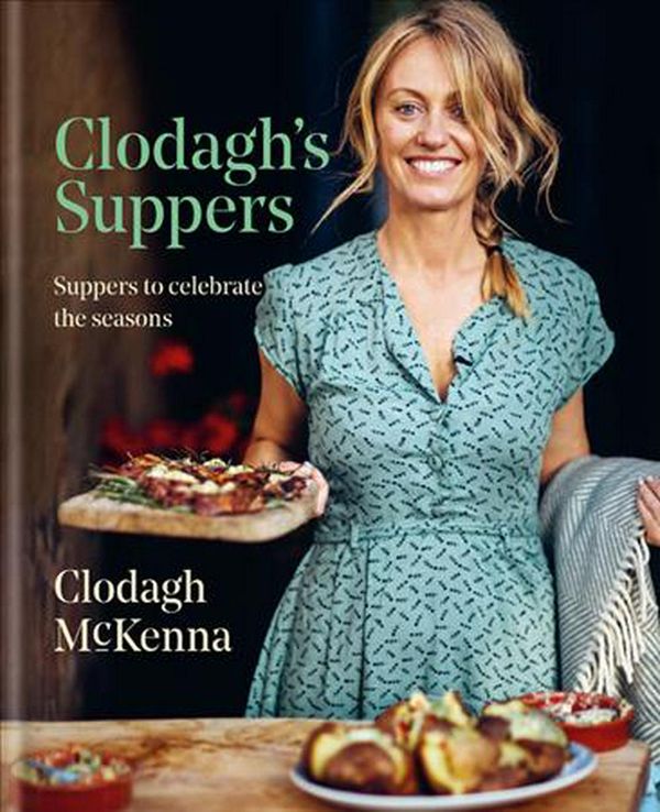 Cover Art for 9781909487994, Clodagh's Suppers: Suppers to Celebrate the Seasons by Clodagh McKenna