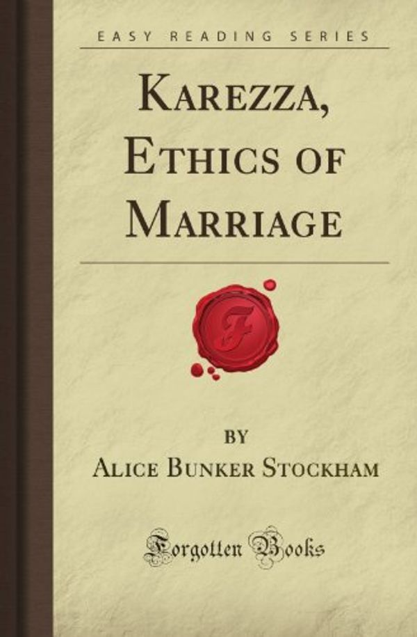 Cover Art for 9781606200452, Karezza, Ethics of Marriage (Forgotten Books) by Alice Bunker Stockham