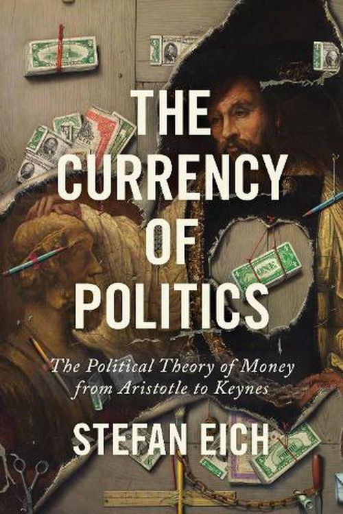 Cover Art for 9780691235431, The Currency of Politics by Stefan Eich