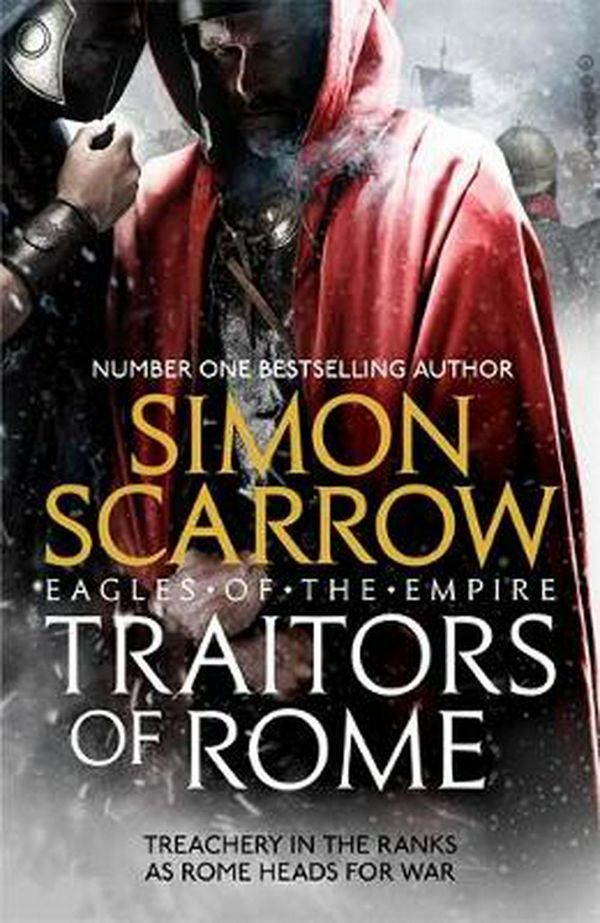 Cover Art for 9781472258397, Traitors of Rome (Eagles of the Empire 18) by Simon Scarrow