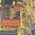 Cover Art for 9780195668964, The Collected Essays of A.K.Ramanujan by Ramanujan