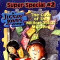 Cover Art for 9780439426299, The Case of the Million-Dollar Mystery (Jigsaw Jones Mystery Super Special, No. 2) by James Preller