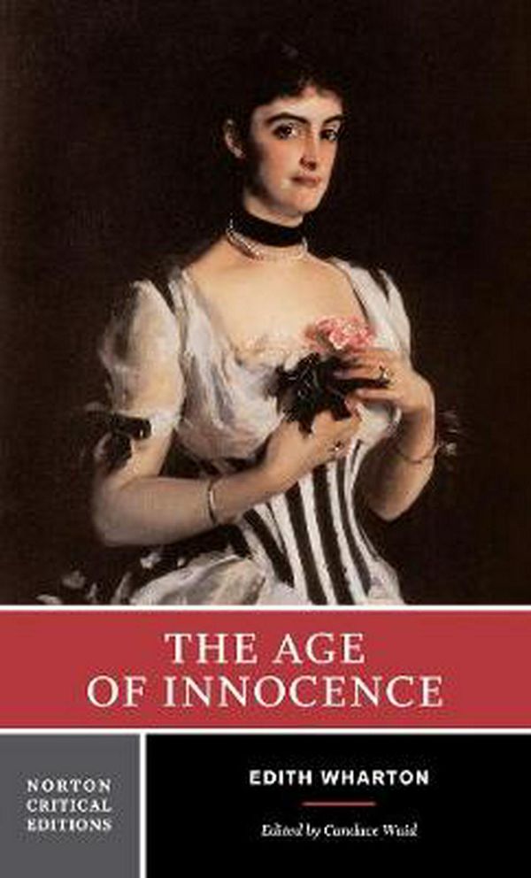 Cover Art for 9780393967944, The Age of Innocence: Authoritative Text, Background and Contexts, Sources, Criticism by Edith Wharton
