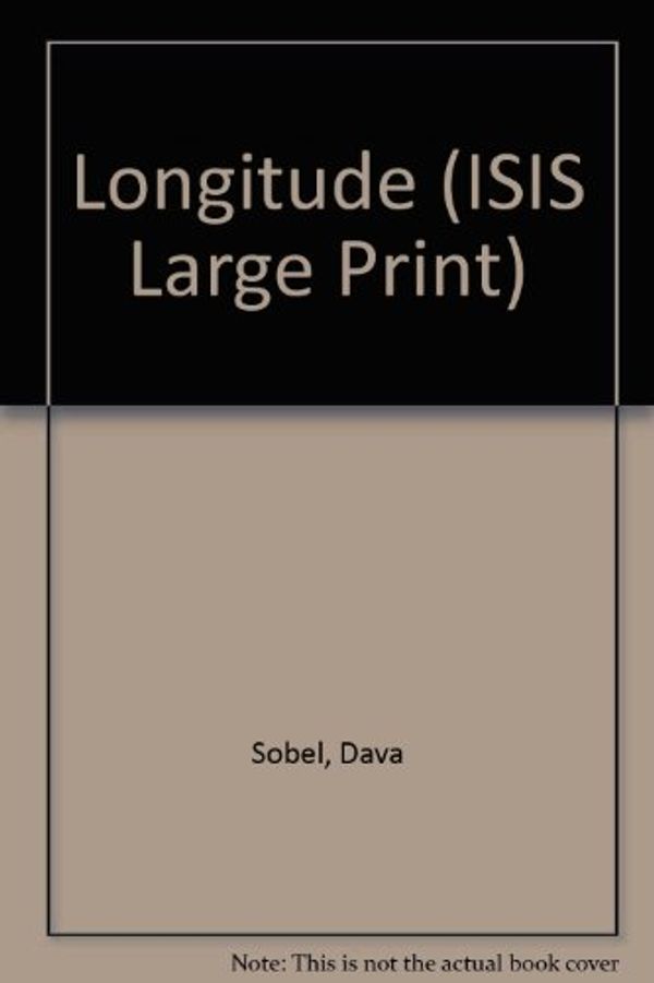 Cover Art for 9780753150375, Longitude (ISIS Large Print) Sobel, Dava by Dava Sobel