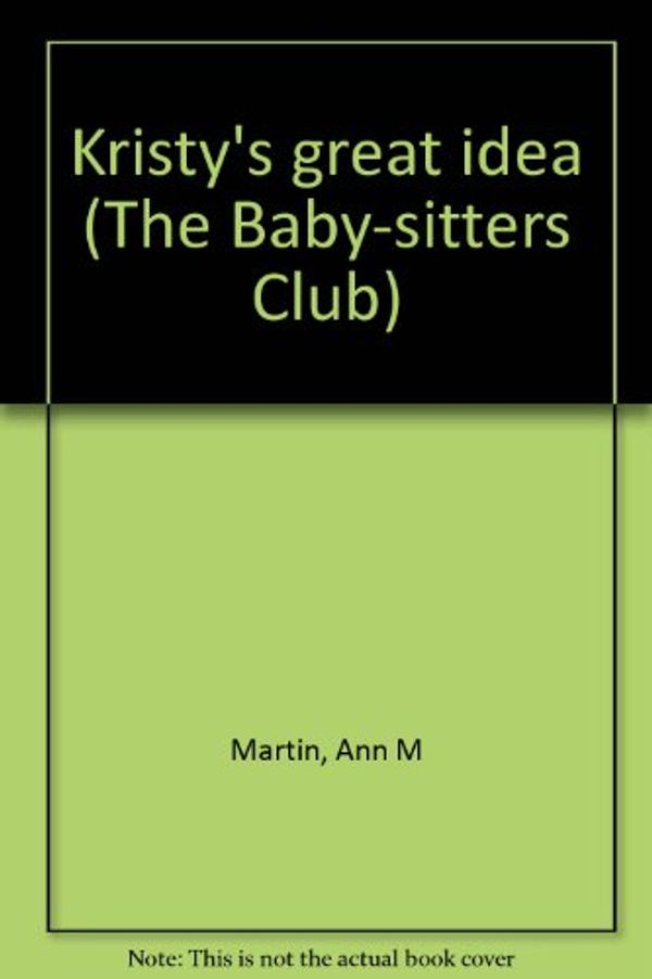 Cover Art for 9780836800388, Kristy's great idea (The Baby-sitters Club) by Ann M. Martin