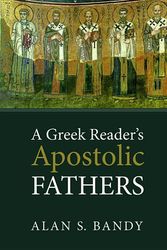 Cover Art for 9781625648631, A Greek Reader’s Apostolic Fathers by Alan S. Bandy