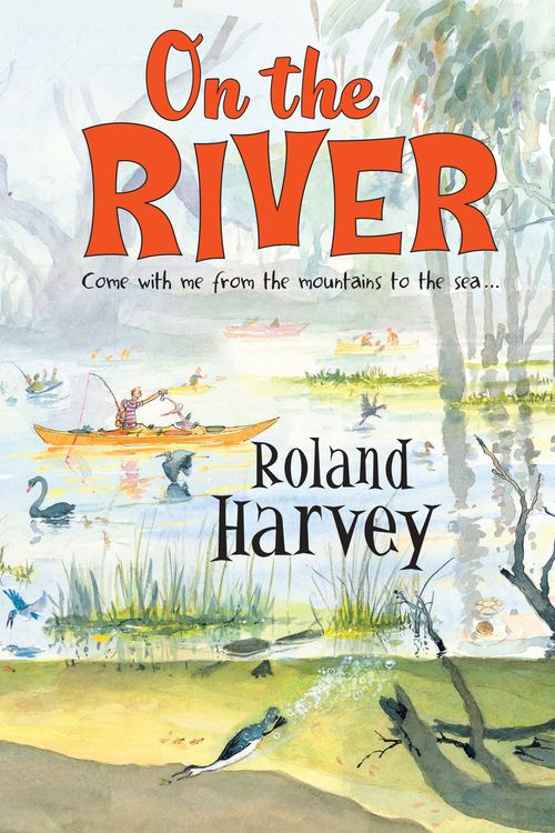 Cover Art for 9781760112455, On the River by Roland Harvey