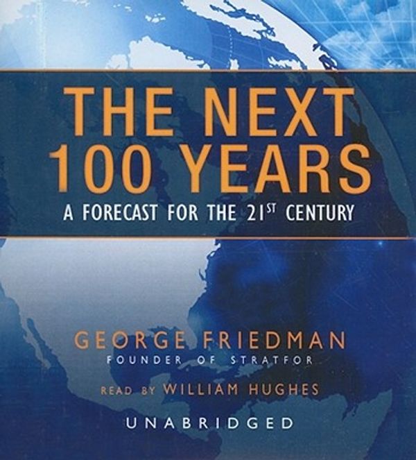 Cover Art for 9781433215452, The Next 100 Years by George Friedman, Read by William Hughes