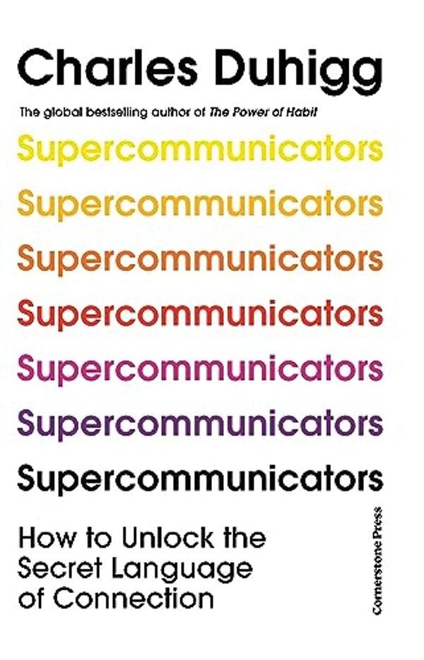 Cover Art for B0C5QKJ8VP, Supercommunicators: The Power of Conversation and the Hidden Language of Connection by Charles Duhigg