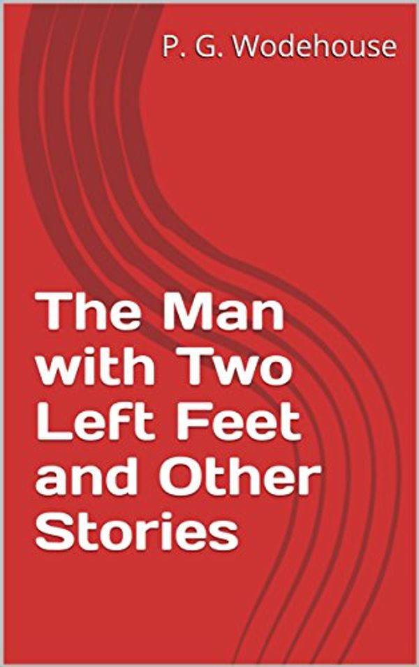Cover Art for B073GFYPRD, The Man with Two Left Feet and Other Stories by P. G. Wodehouse
