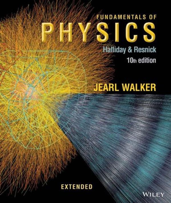 Cover Art for 9781118473818, Fundamentals of Physics Extended, 10th Edition by David Halliday, Robert Resnick, Jearl Walker