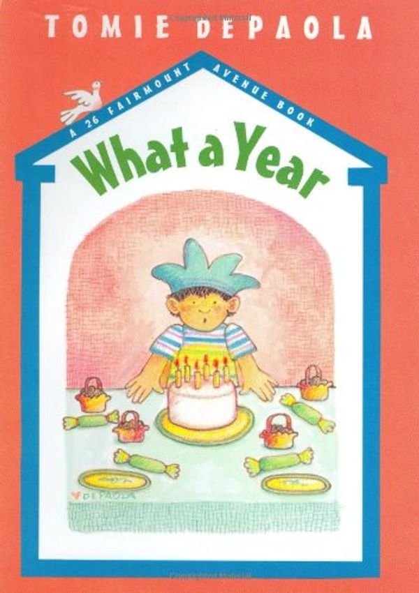 Cover Art for 9780399237973, What a Year! (A 26 Fairmount Avenue Book) by Tomie dePaola
