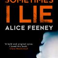 Cover Art for 9780008225353, Sometimes I Lie: The gripping debut psychological thriller you can't miss in 2017 by Alice Feeney