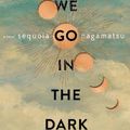 Cover Art for 9780063072640, How High We Go in the Dark: A Novel by Sequoia Nagamatsu