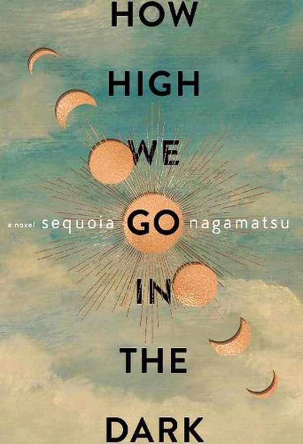 Cover Art for 9780063072640, How High We Go in the Dark: A Novel by Sequoia Nagamatsu