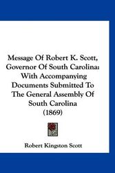Cover Art for 9781120385628, Message of Robert K. Scott, Governor of South Carolina by Robert Kingston Scott