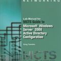 Cover Art for 9781111128487, Lab Manual for MCTS Guide to Microsoft Windows Server 2008 Active Directory Configuration by Greg Tomsho