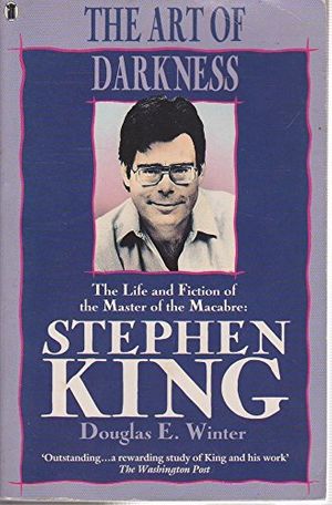 Cover Art for 9780450494758, The Art of Darkness - Life and Fiction of the Master of the Macabre: Stephen King by Douglas E. Winter