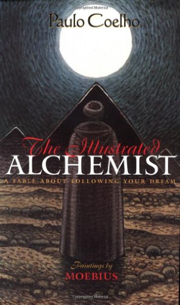 Cover Art for 9780060192501, The Illustrated Alchemist: A Fable About Following Your Dream by Paulo Coelho