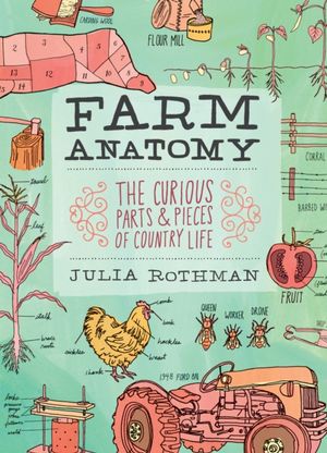 Cover Art for 9781603429818, Farm Anatomy by Julia Rothman