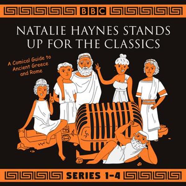 Cover Art for 9781787534872, Natalie Haynes Stands Up for the Classics: Series 1-4 by Natalie Haynes, Natalie Haynes