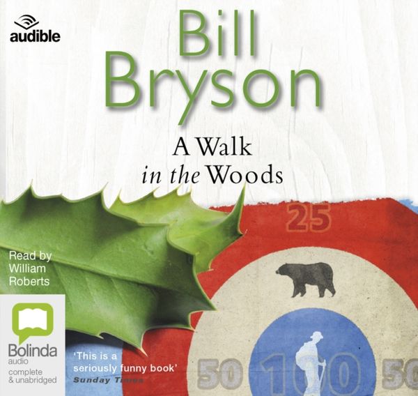 Cover Art for 9781489360540, A Walk in the Woods: The World's Funniest Travel Writer Takes a Hike by Bill Bryson