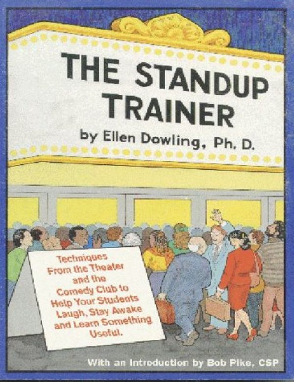 Cover Art for 9781564470331, The standup trainer : techniques from the theater and the comedy club to help your students laugh, stay awake, and learn something useful by by Ellen Dowling ; illustrations by Lynn Maderich