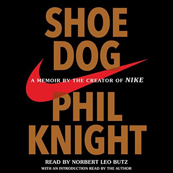 Cover Art for B01CRJA470, Shoe Dog: A Memoir by the Creator of Nike by Phil Knight