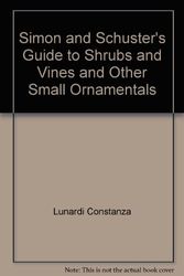 Cover Art for 9780671669324, Simon and Schuster's Guide to Shrubs and Vines and Other Small Ornamentals by Costanza Lunardi