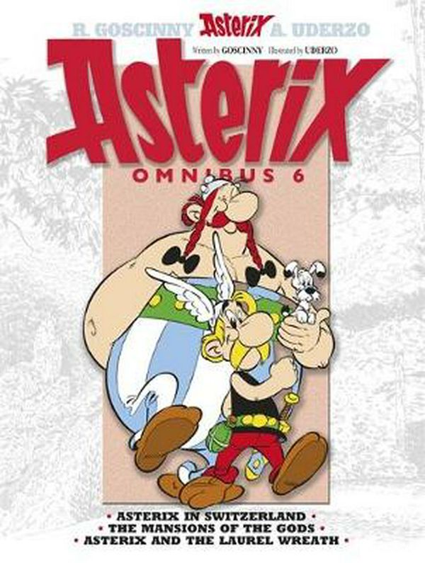 Cover Art for 9781444004892, Asterix: Omnibus 6: Asterix in Switzerland, The Mansions of the Gods, Asterix & the Laurel Wreath by Rene Goscinny