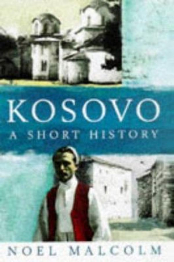 Cover Art for 9780333666128, Kosovo by Malcolm, Noel