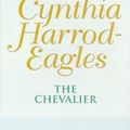 Cover Art for 9780748132942, The Chevalier: The Morland Dynasty, Book 7 by Cynthia Harrod-Eagles