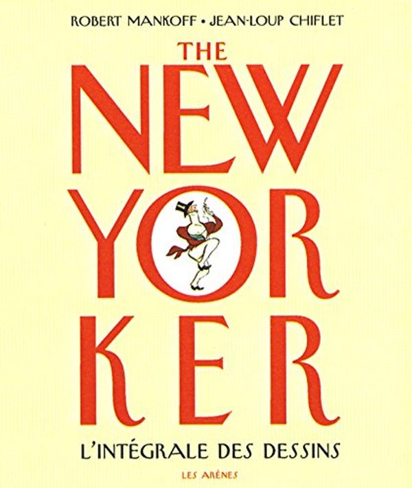 Cover Art for 9782912485861, THE NEW YORKER : L'INTï¿½GRALE DES DESSINS + 2CD-ROM by Jean-Loup Chiflet