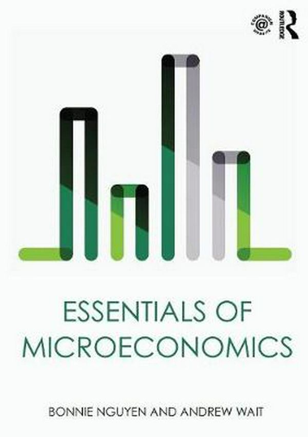 Cover Art for 9781138891364, Essentials of Microeconomics by Bonnie Nguyen,Andrew Wait