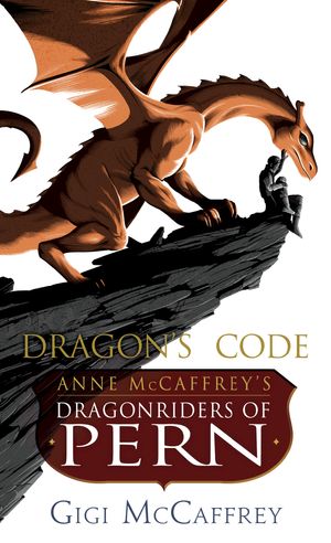 Cover Art for 9781101964767, Dragon's Code: Anne Mccaffrey's Dragonriders of Pern by Gigi McCaffrey