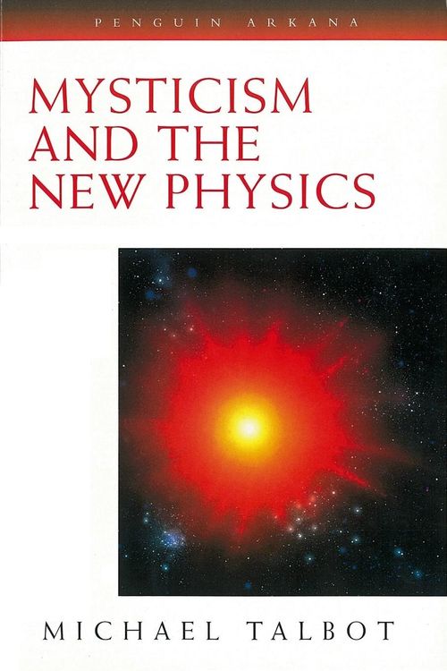 Cover Art for 9780140193282, Mysticism and the New Physics by Michael Talbot