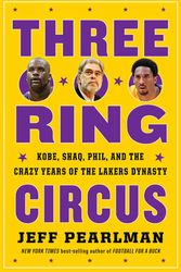 Cover Art for 9781328530004, Three-Ring Circus: Shaq, Kobe, Phil, and the Crazy Years of the Lakers Dynasty by Jeff Pearlman