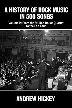 Cover Art for B09N449YTV, A History of Rock Music in 500 Songs Volume 2: From the Million Dollar Quartet to the Fab Four by Andrew Hickey